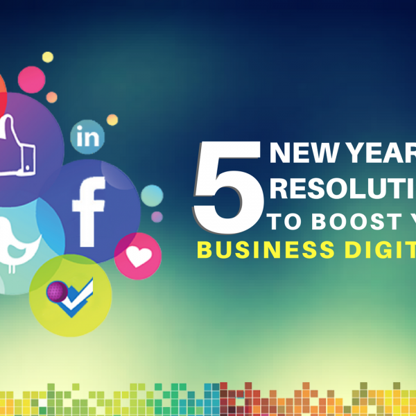 5 New Year Resolutions to boost your business digitally