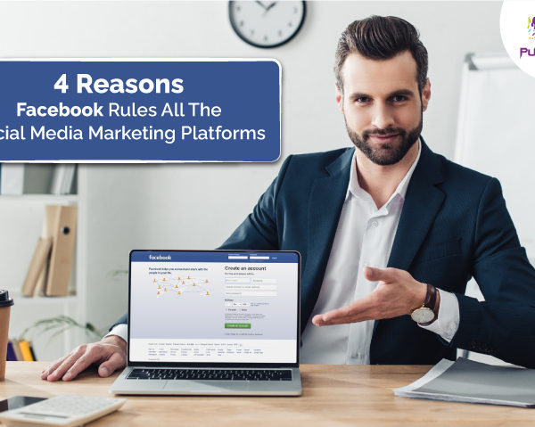 4 Reasons Facebook Rules All The Social Media Marketing Platforms