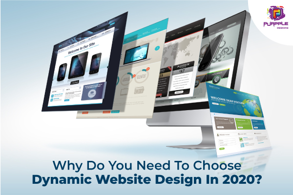 Why Do You Need To Choose Dynamic Website Design In 2020