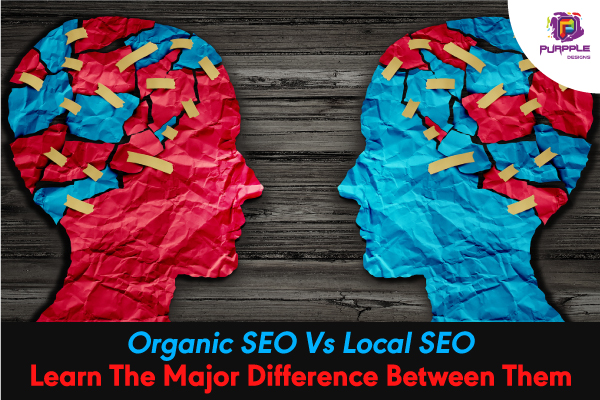 Organic SEO Vs Local SEO Learn The Major Difference Between Them-purpple designs