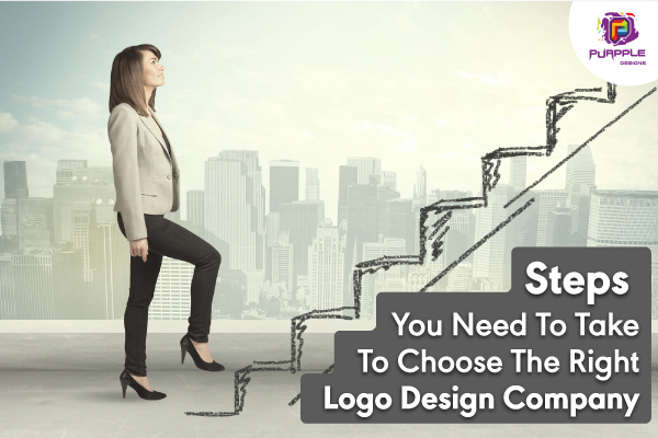 Steps You Need To Take To Choose The Right Logo Design Company