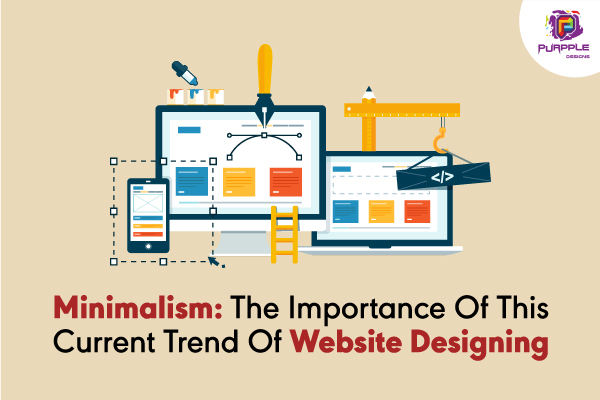 Minimalism The Importance Of This Current Trend Of Website Designing