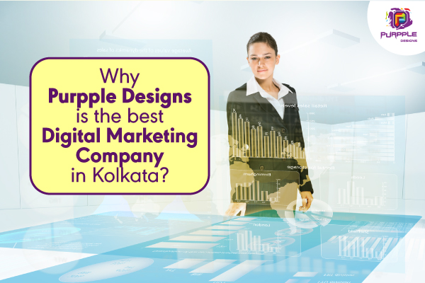 Why Purpple Designs Is The Best Digital Marketing Company In Kolkata