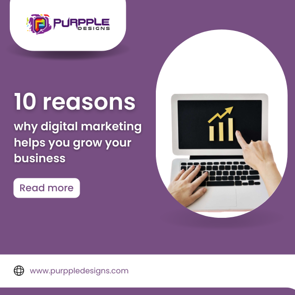 10 Reasons Why Digital Marketing Helps You Grow Your Business