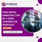 How Digital Marketing Can Be A Game Changer for Hospitals?