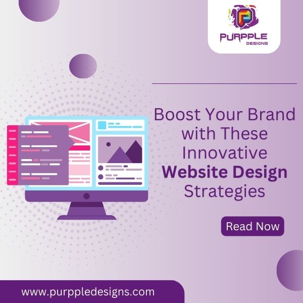 Boost Your Brand with These Innovative Website Design Strategies
