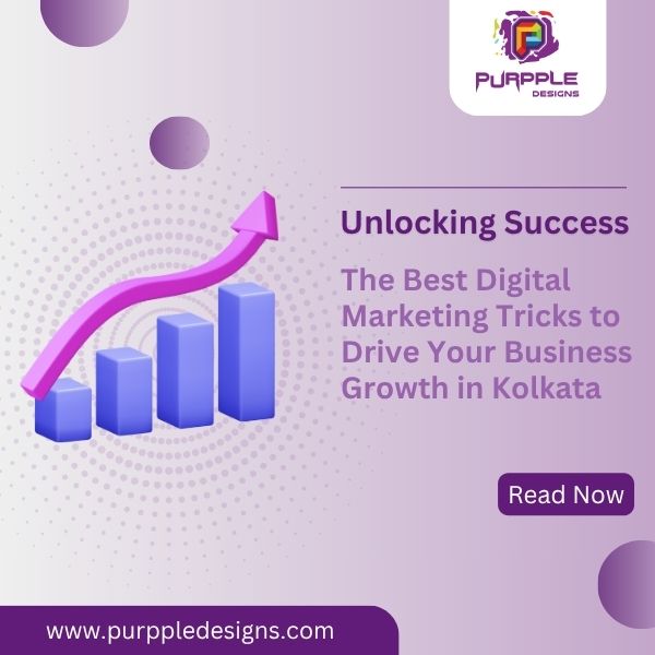 Unlocking Success: The Best Digital Marketing Tricks to Drive Your Business Growth in Kolkata
